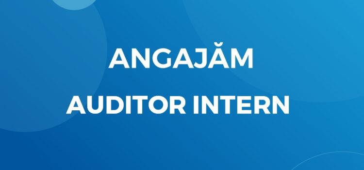 Angajăm auditor intern Angajăm auditor intern