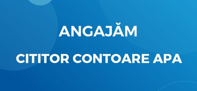 Angajăm cititor contoare apă