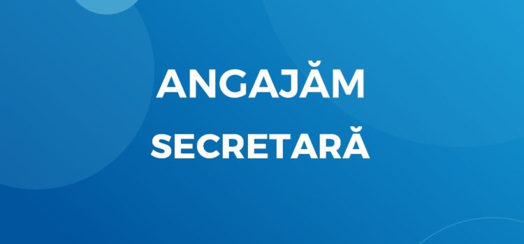Angajăm secretară (sucursala Făgăraș)