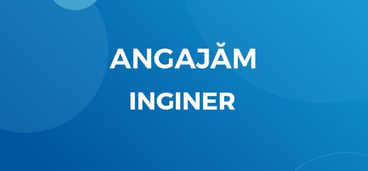 Angajăm inginer
