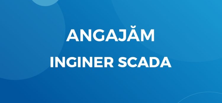 Angajăm Inginer SCADA