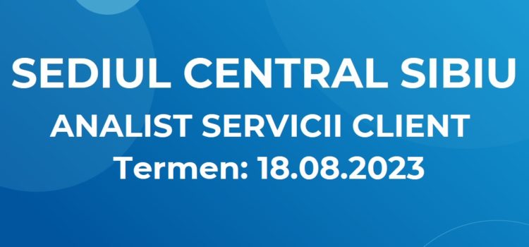 ANALIST SERVICII CLIENT (14.08.2023)