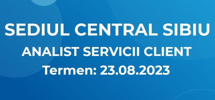 ANALIST SERVICII CLIENT (17.08.2023)