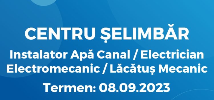 Instalator Apă Canal / Electrician / Electromecanic / Lăcătuș Mecanic (31.08.2023)
