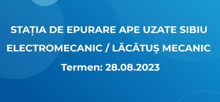 ELECTROMECANIC / LĂCĂTUȘ MECANIC (23.08.2023)