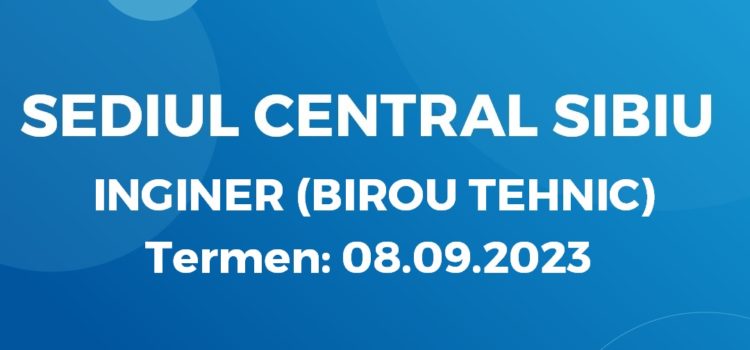 INGINER BIROU TEHNIC (31.08.2023)