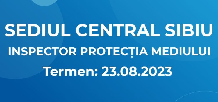 INSPECTOR PROTECȚIA MEDIULUI (17.08.2023)