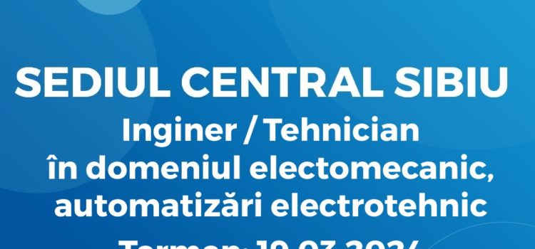 Inginer / Tehnician, în domeniul: electomecanic, automatizări electrotehnic (08.03.2024)