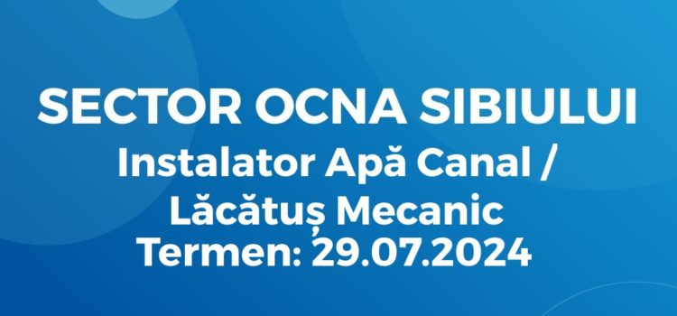 Instalator Apă Canal / Lăcătuș Mecanic (19.07.2024)