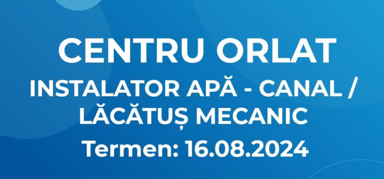 Instalator apă canal / Lăcătuș mecanic (08.08.2024)