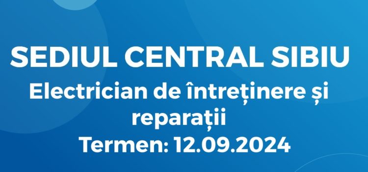 Electrician de întreținere și reparații (03.09.2024)