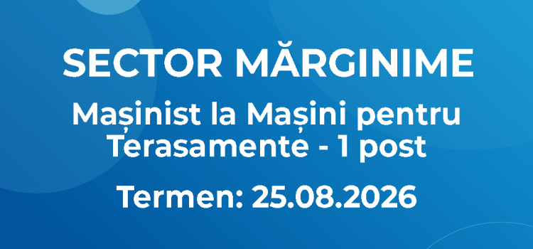 Mașinist la Mașini pentru Terasamente – Sector Mărginime (14.08.2026)