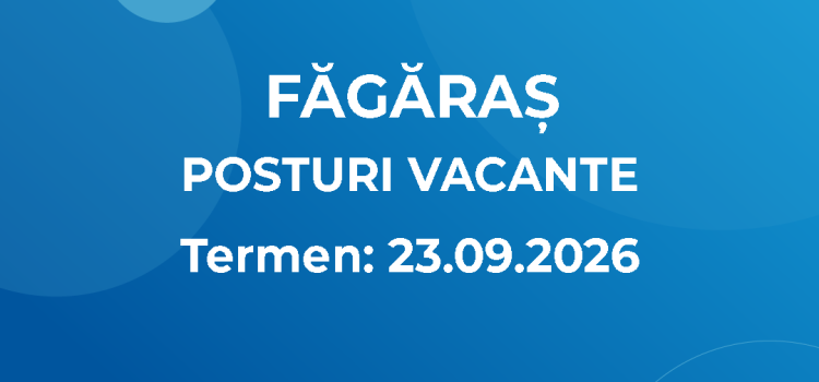 Posturi Vacante Făgăraș (11.09.2026)